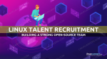 How to Recruit and Retain Top Linux and Open-Source Talent