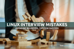 The Top 5 Interview Blunders Made by Linux Professionals