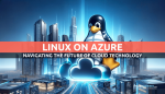 Linux on Azure: Navigating the Future of Cloud Technology